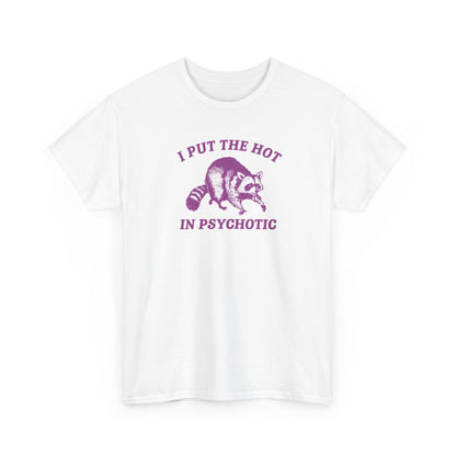I put the hot in psychotic