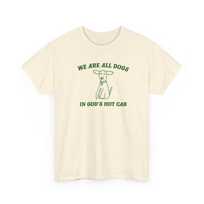 We are all dogs in god's hot car