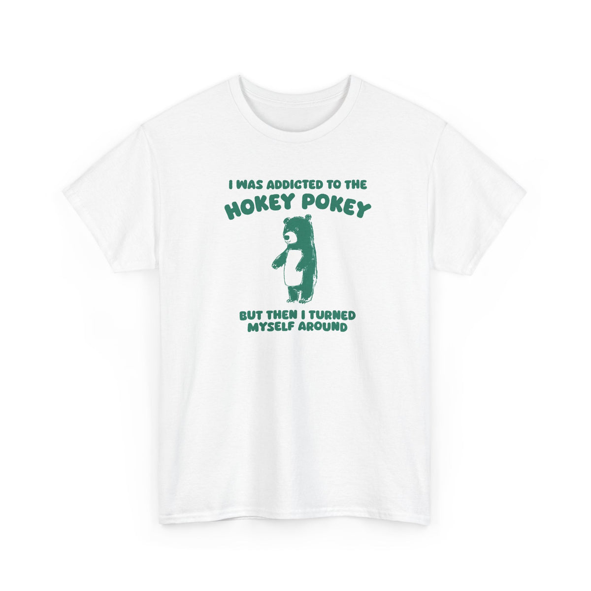 I was addicted to the hokey pokey but i turned myself around