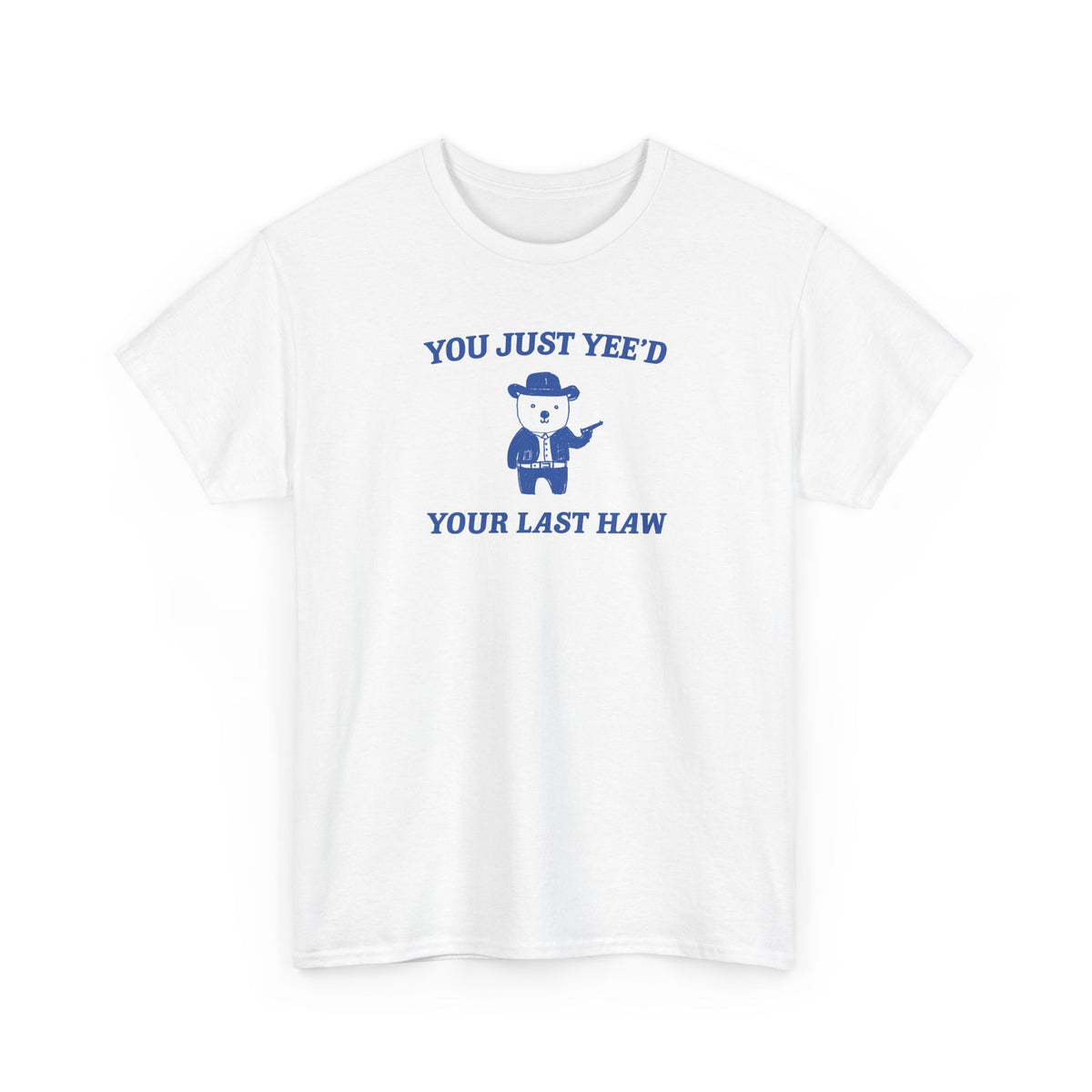 you just yeed your last haw