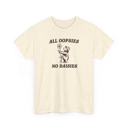 All oopsies no daisies