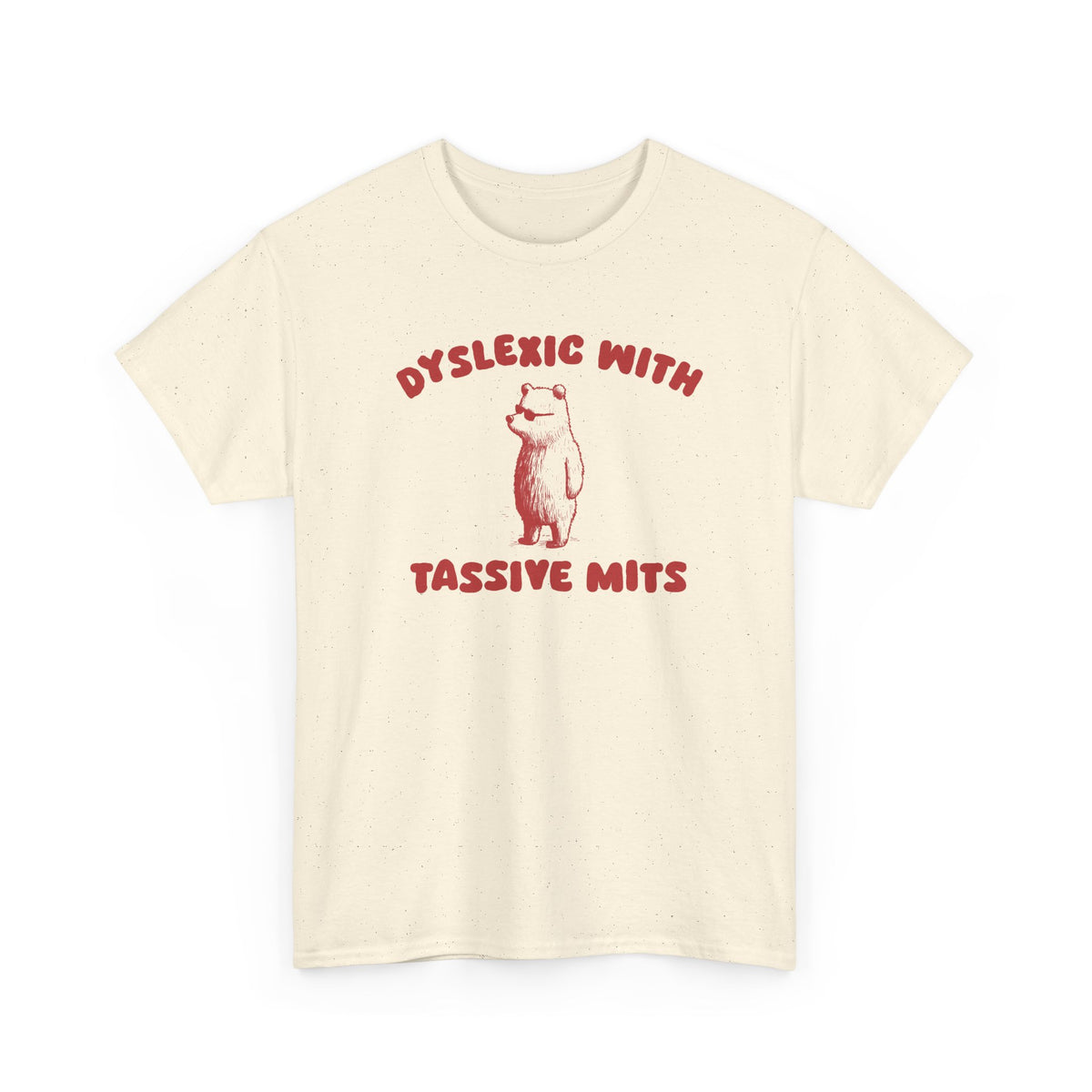 Dyslexic with tassive mits