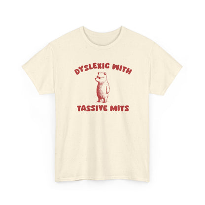 Dyslexic with tassive mits