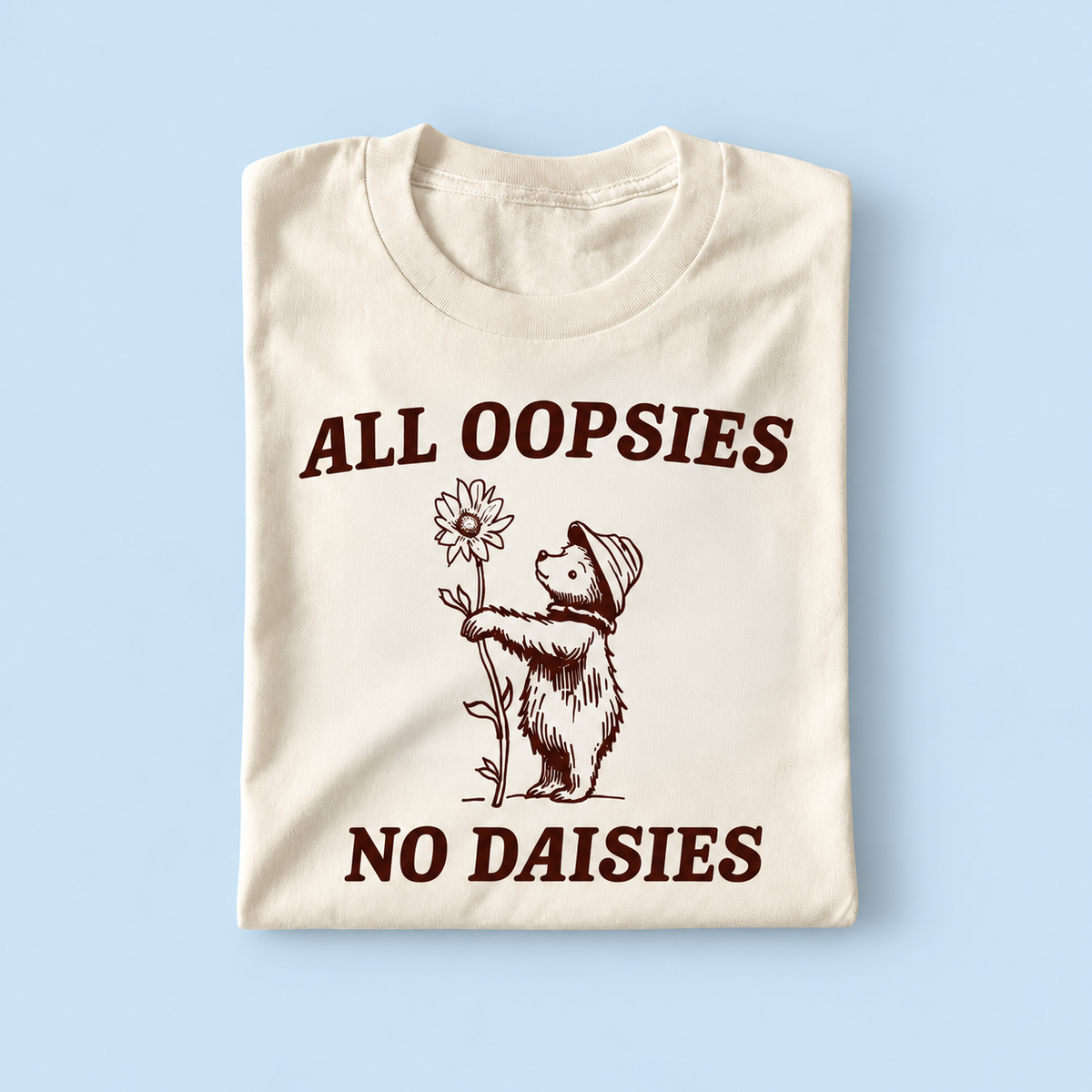 All oopsies no daisies