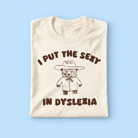 I put the sexy in dyslexia