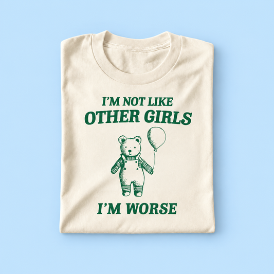 I'm not like other guys i'm worse