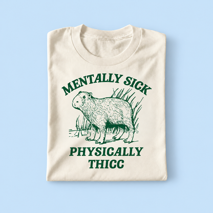 Mentally sick physically thicc