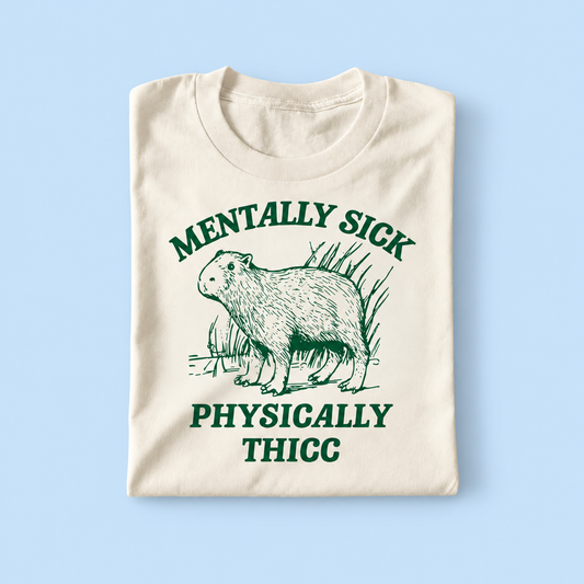 Mentally sick physically thicc