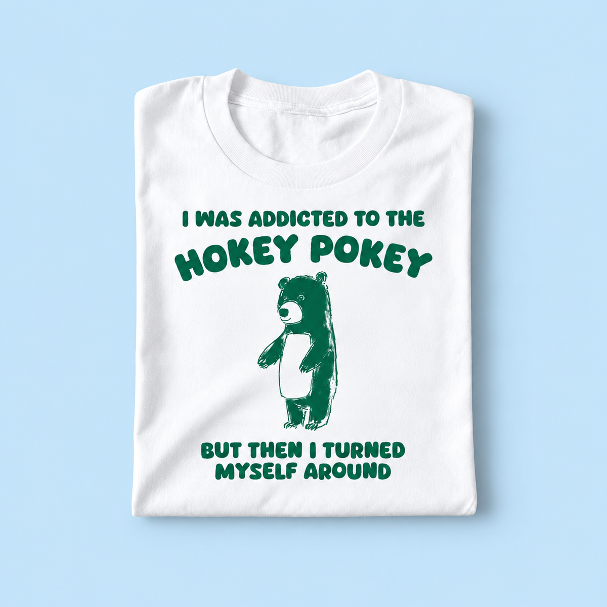 I was addicted to the hokey pokey but i turned myself around