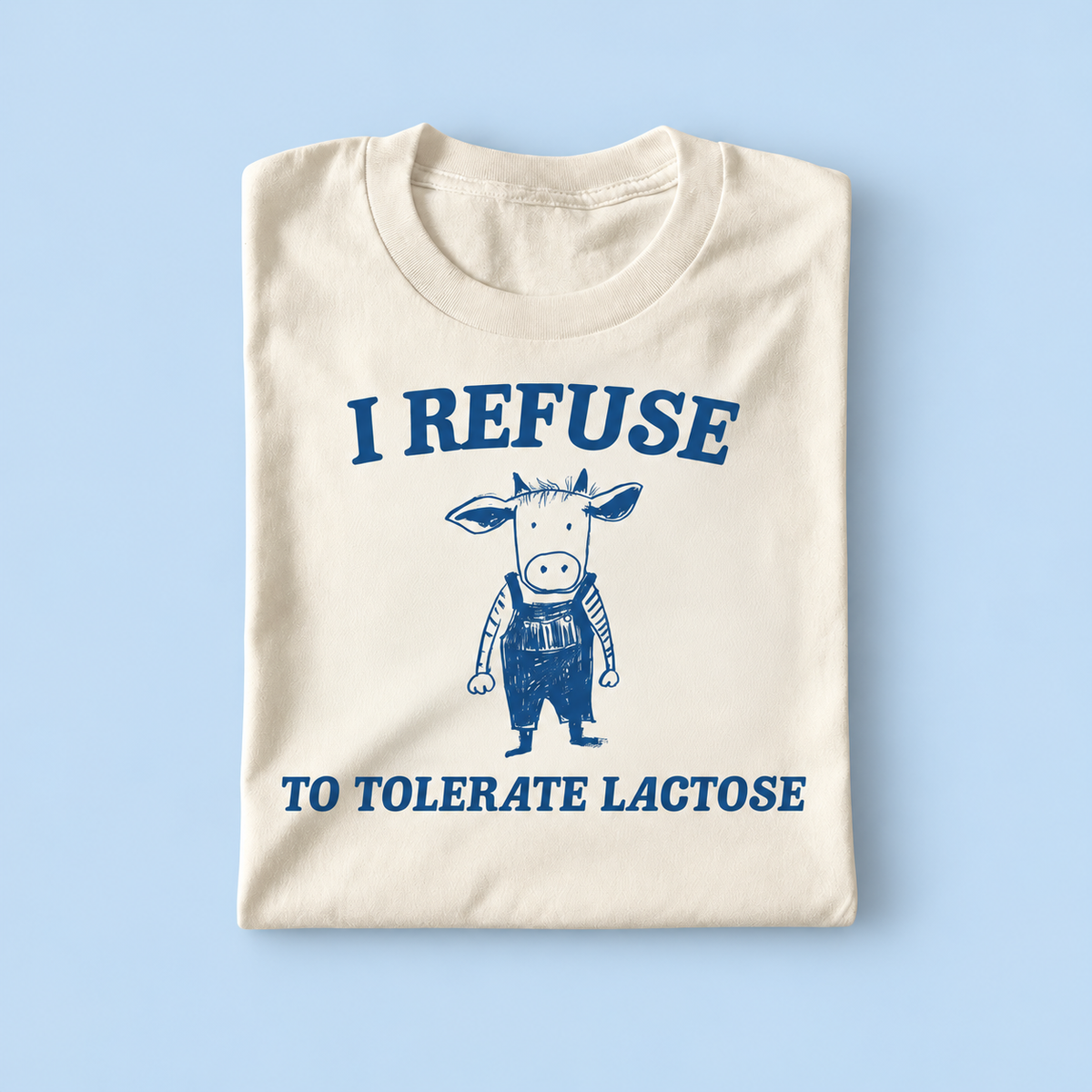 i refuse to tolerate lactose