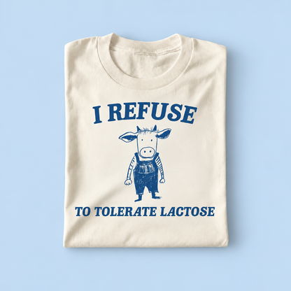 i refuse to tolerate lactose
