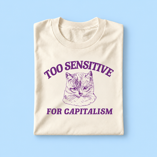 Too sensitive to capitalism