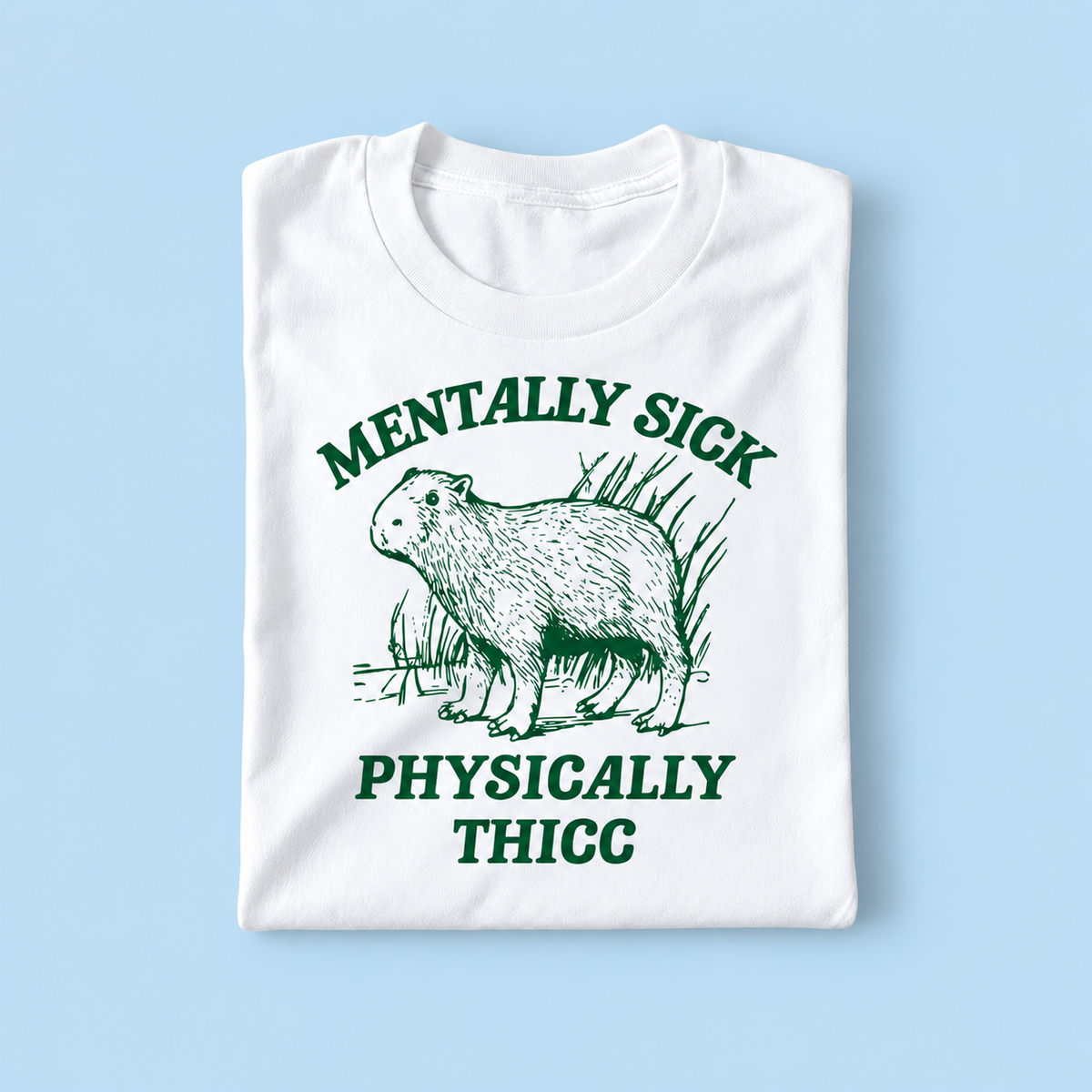 Mentally sick physically thicc