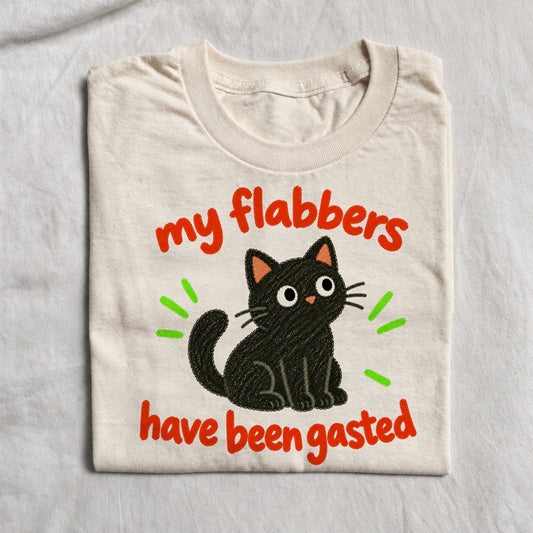 MY FLABBERS HAVE BEEN GASTED