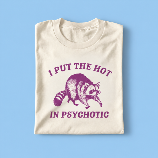 I put the hot in psychotic