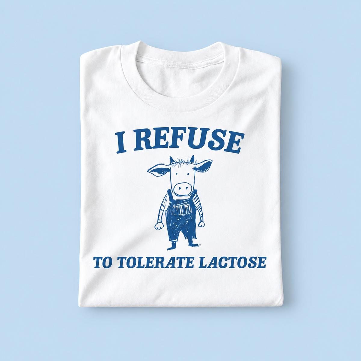 i refuse to tolerate lactose
