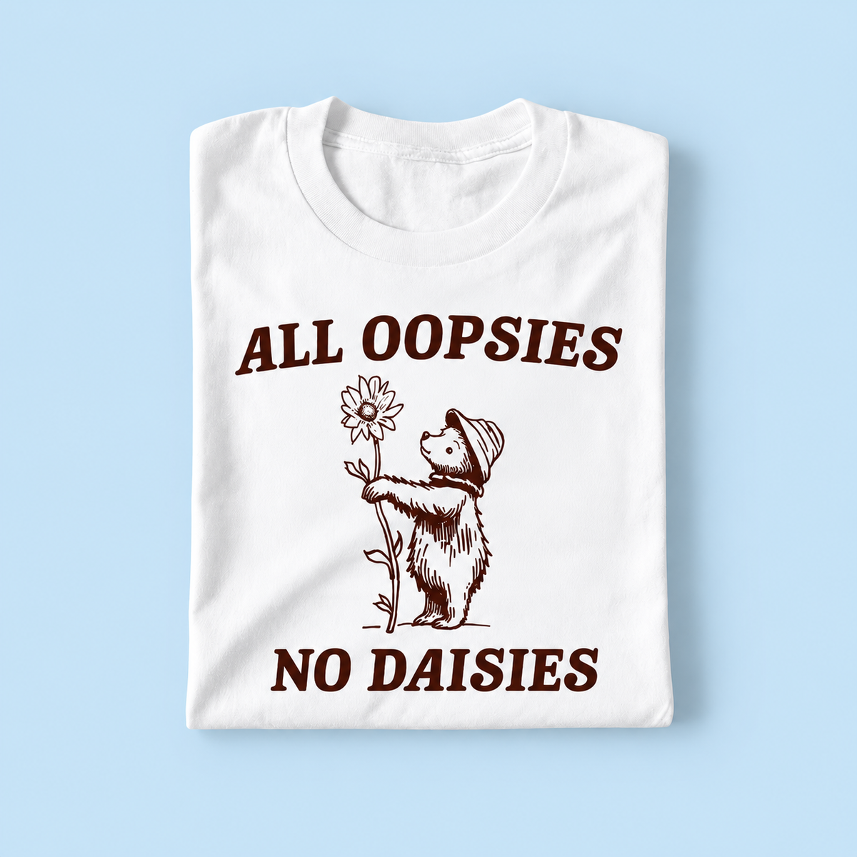 All oopsies no daisies