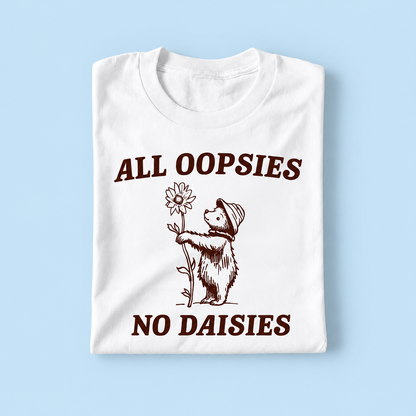 All oopsies no daisies