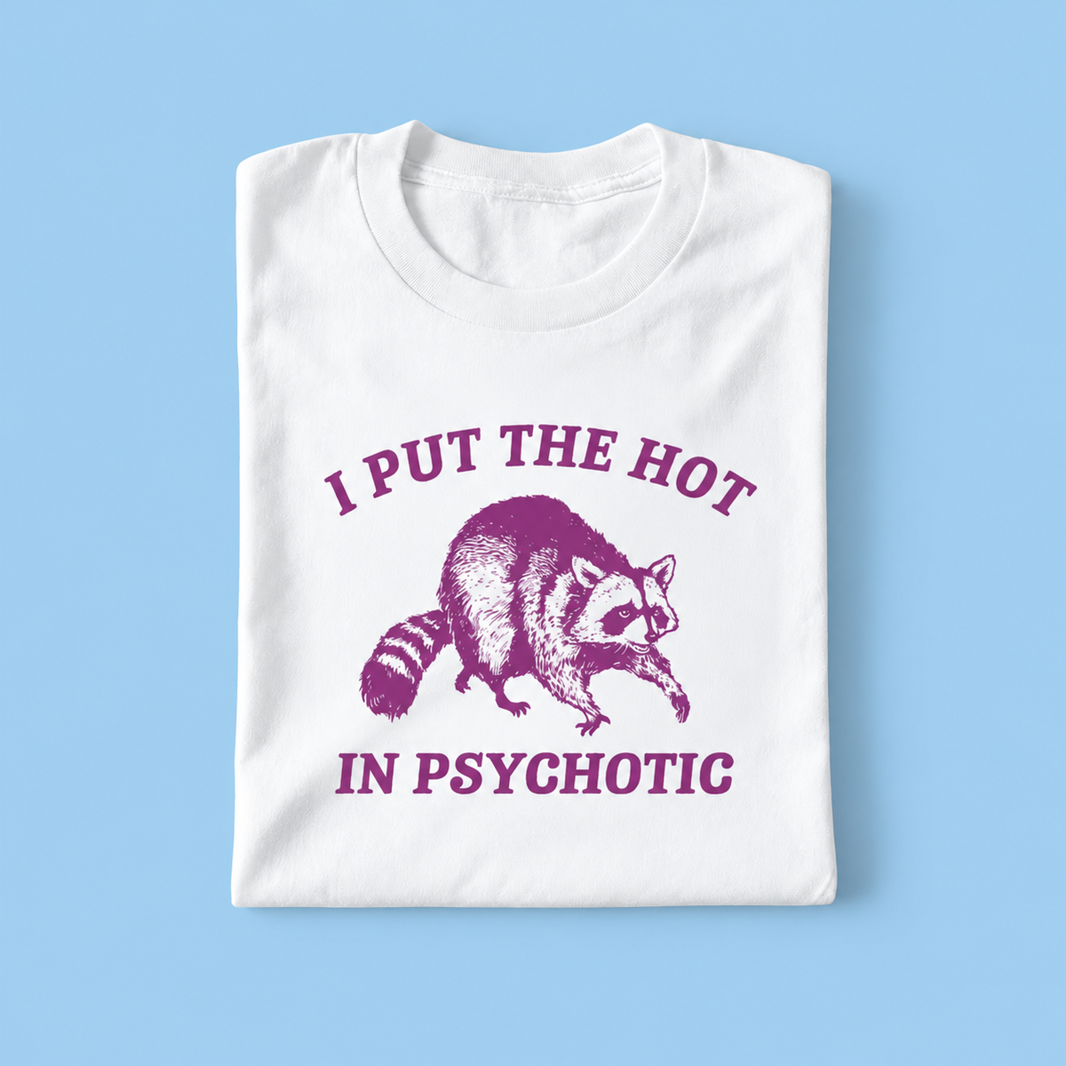 I put the hot in psychotic