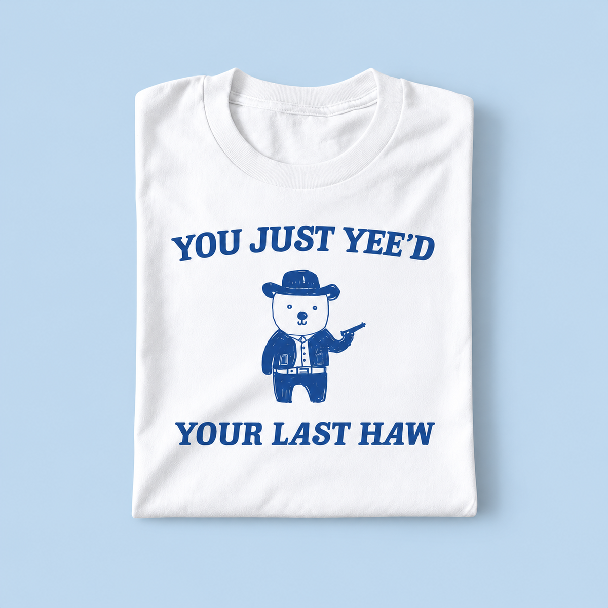 you just yeed your last haw