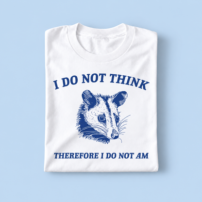 I do not think therefore i do not am