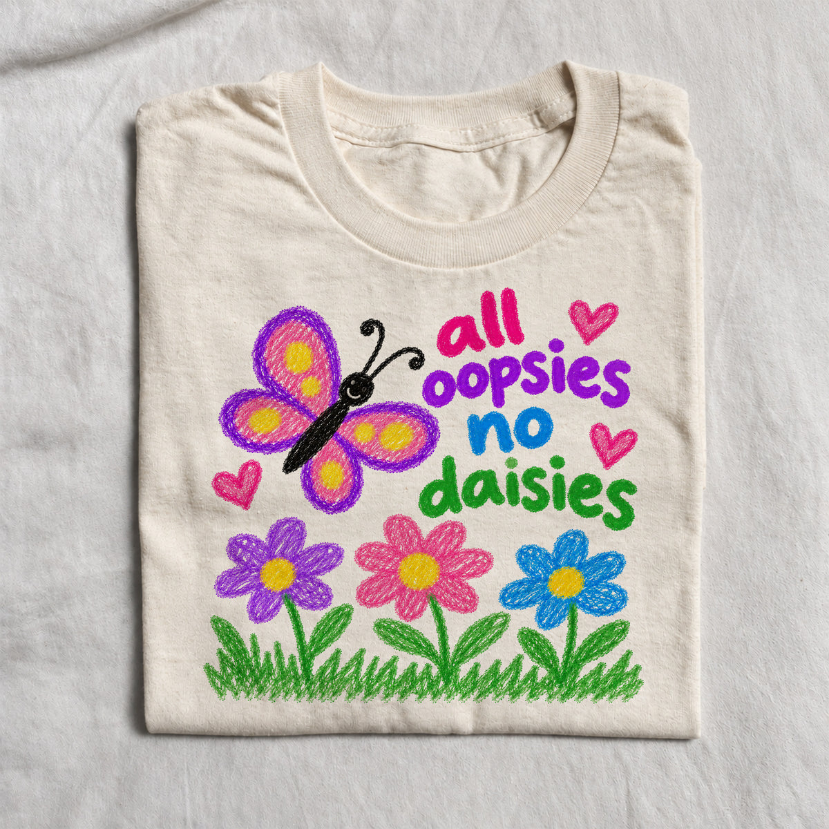 ALL OOPSIES NO DAISIES