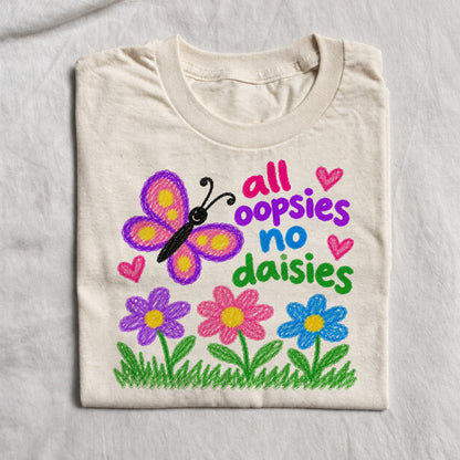 ALL OOPSIES NO DAISIES