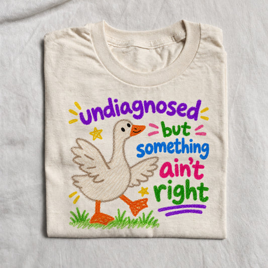UNDIAGNOSED BUT SOMETHING AIN'T RIGHT